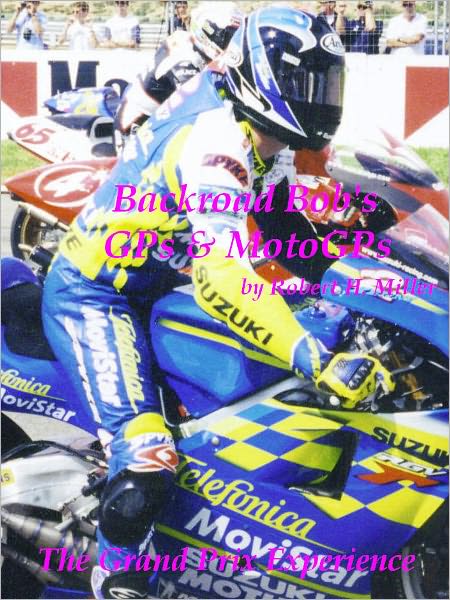 Motorcycle Road Trips (Vol. 19) GPs & MotoGPs - The Motorcycle Grand Prix Experience