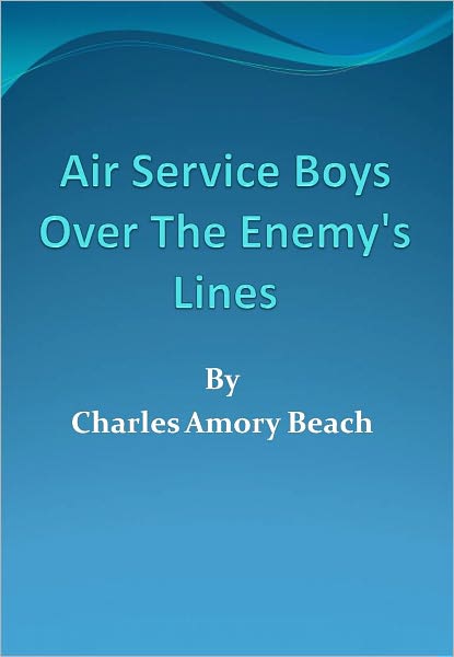 Air Service Boys Over The Enemy's Lines