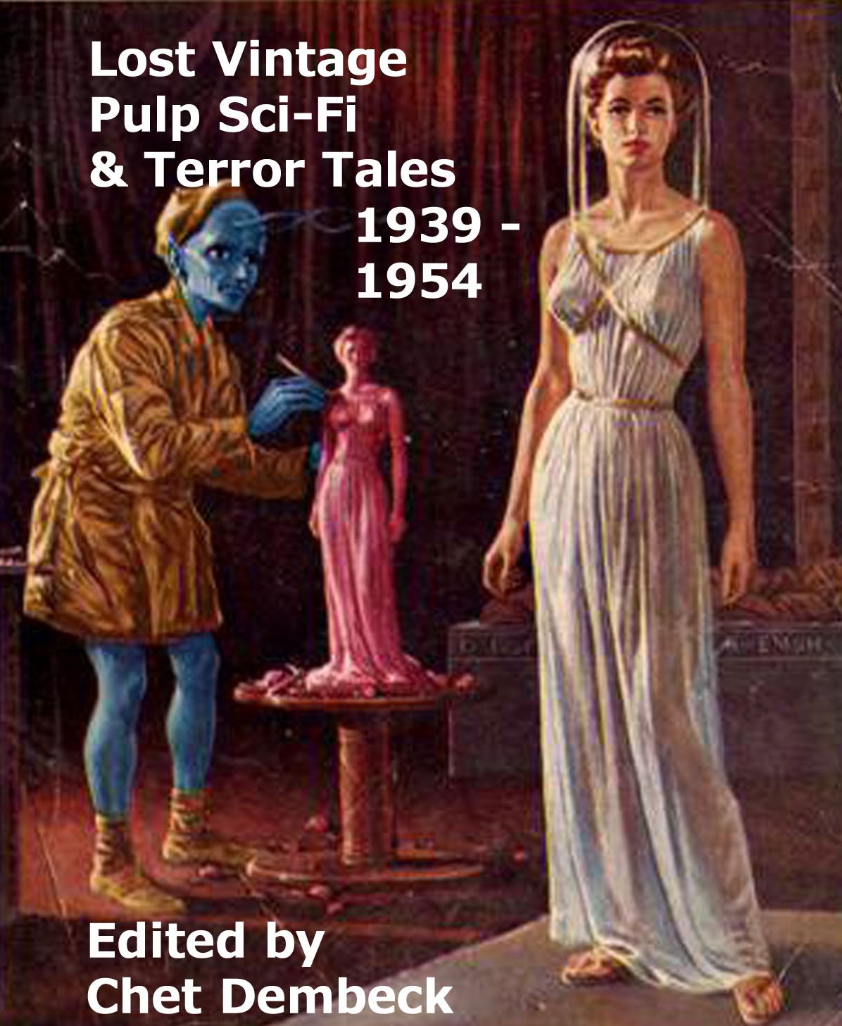 Lost Vintage Pulp Sci-Fi and Terror Tales 1939 - 1954