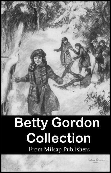 Children's Books: Betty Gordon Collection (three complete classic books in one)