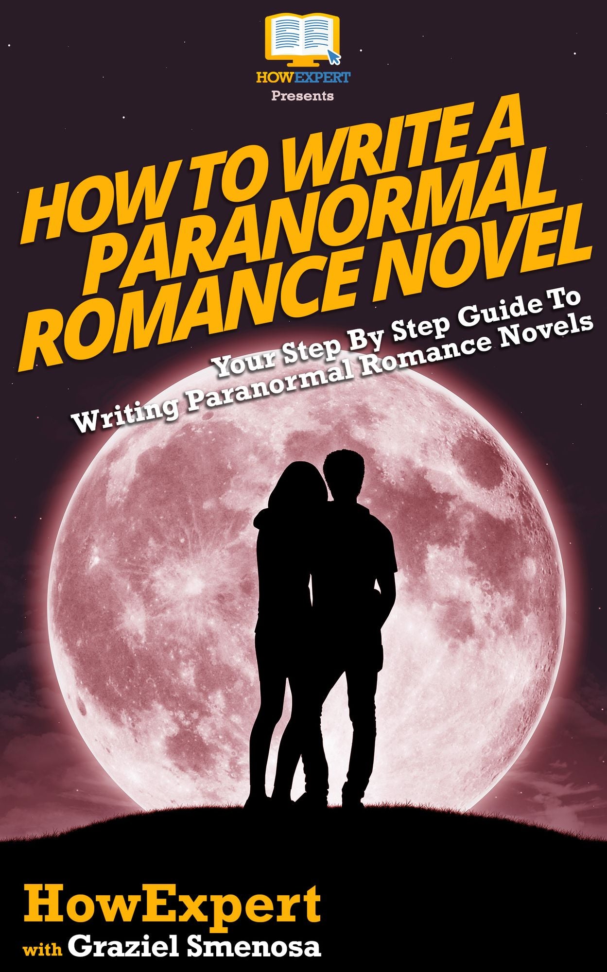 How To Write a Paranormal Romance Novel - Your Step-By-Step Guide To Writing Paranormal Romance Novels