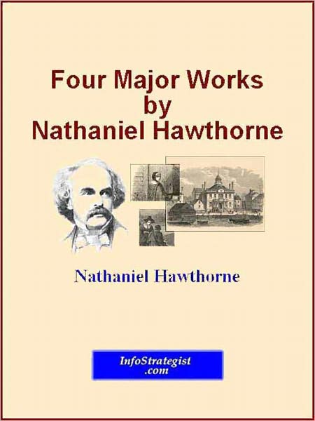 Four Major Works by Nathaniel Hawthorne