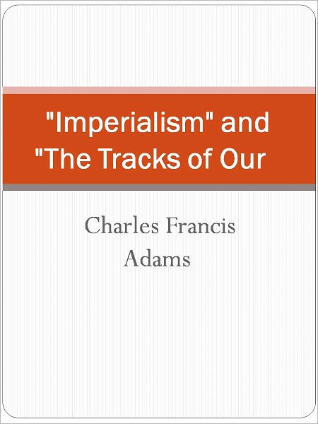 "Imperialism" and "The Tracks of Our 