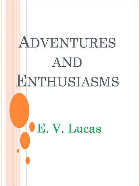 Adventures and Enthusiasms