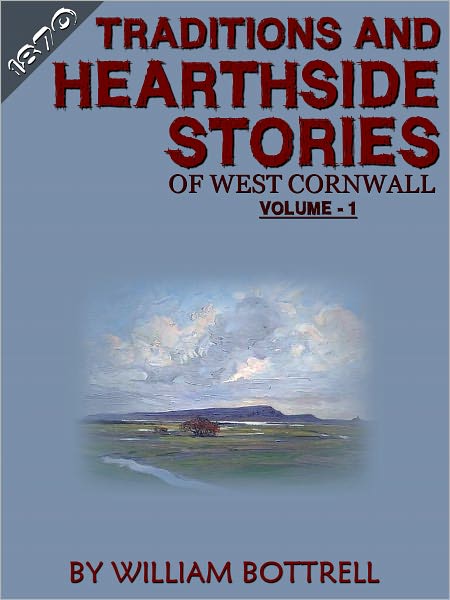 Traditions And Hearthside Stories Of West Cornwall Vol._1