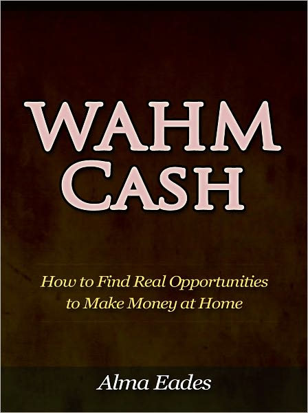 WAHM Cash - How to Find Real Opportunities to Make Money at Home