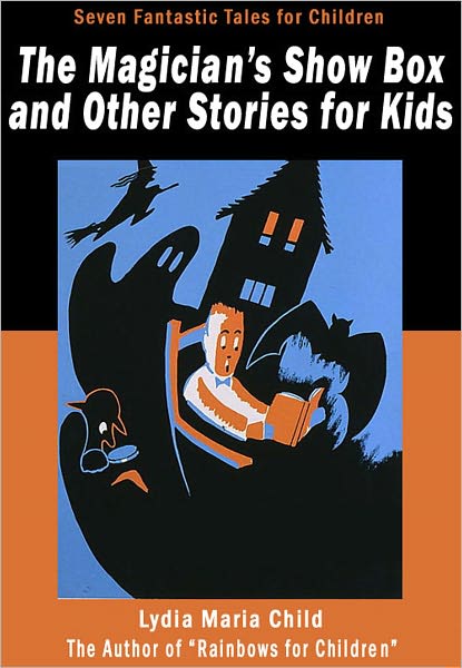The Magician's Show Box and Other Stories for Kids: Seven Fantastic Tales for Children
