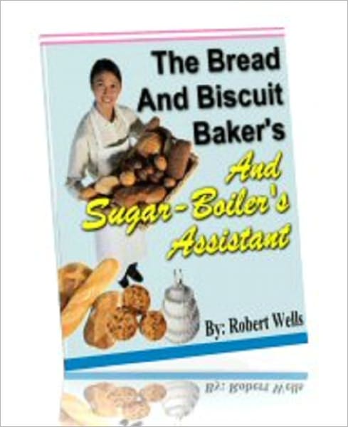 The Bread, Biscuit Baker's and Sugar Boiler's Assistant