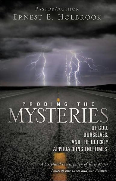 Probing the Mysteries of God,Ourselves and the Quickly Approaching End Times