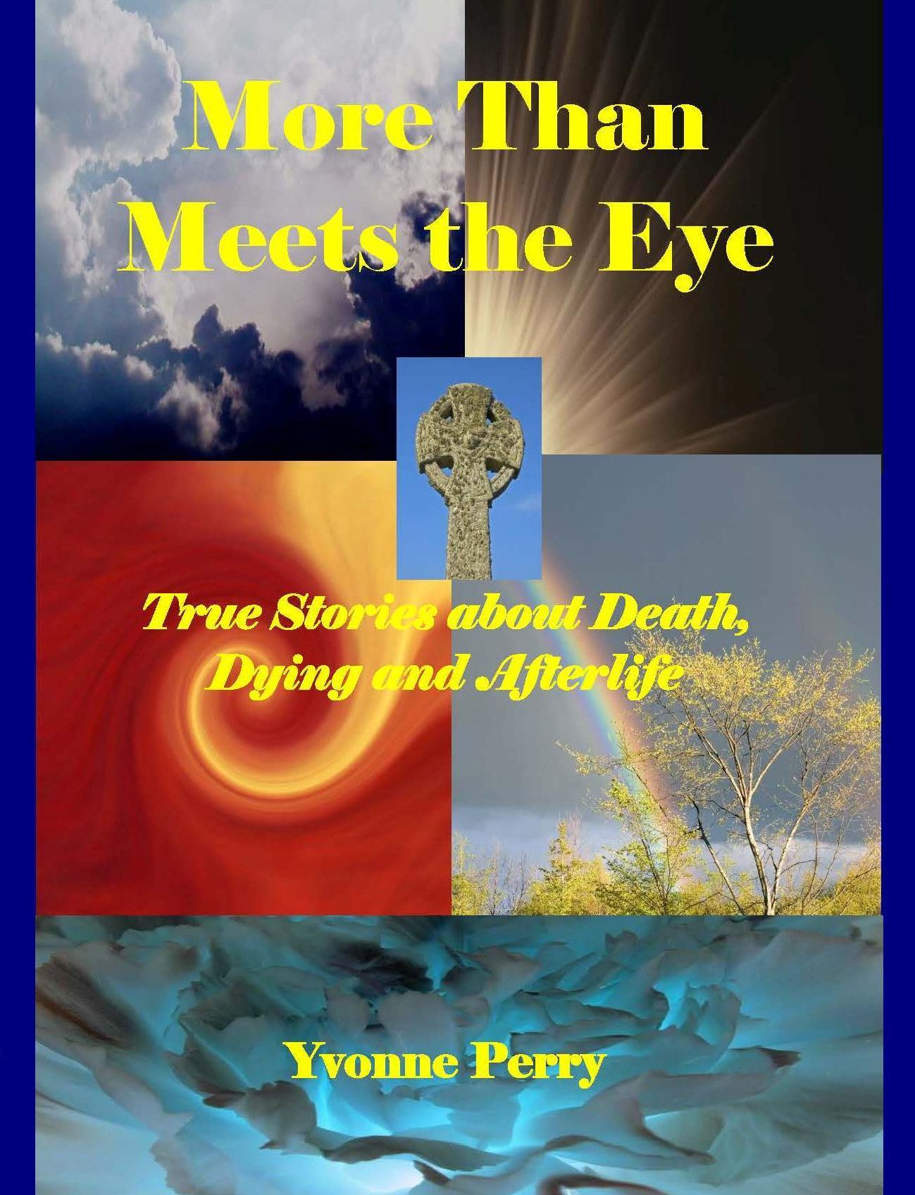 More Than Meets the Eye ~ True Stories About Death, Dying, and Afterlife