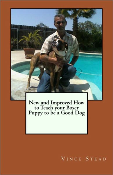 New and Improved How to Teach your Boxer Puppy to be a Good Dog