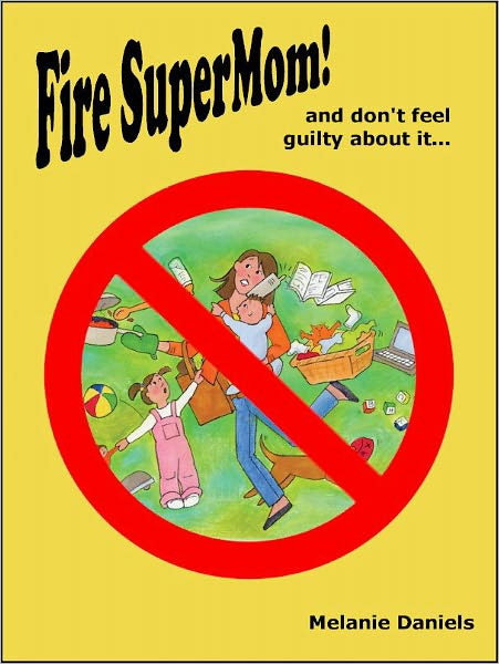 Fire Supermom! ...and donââ