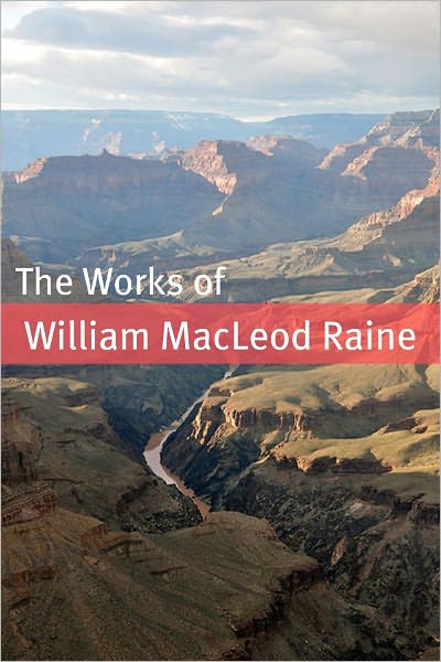 The Works of William MacLeod Raine