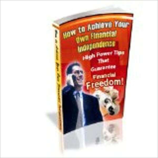 How to Achieve Your Own Financial Independence
