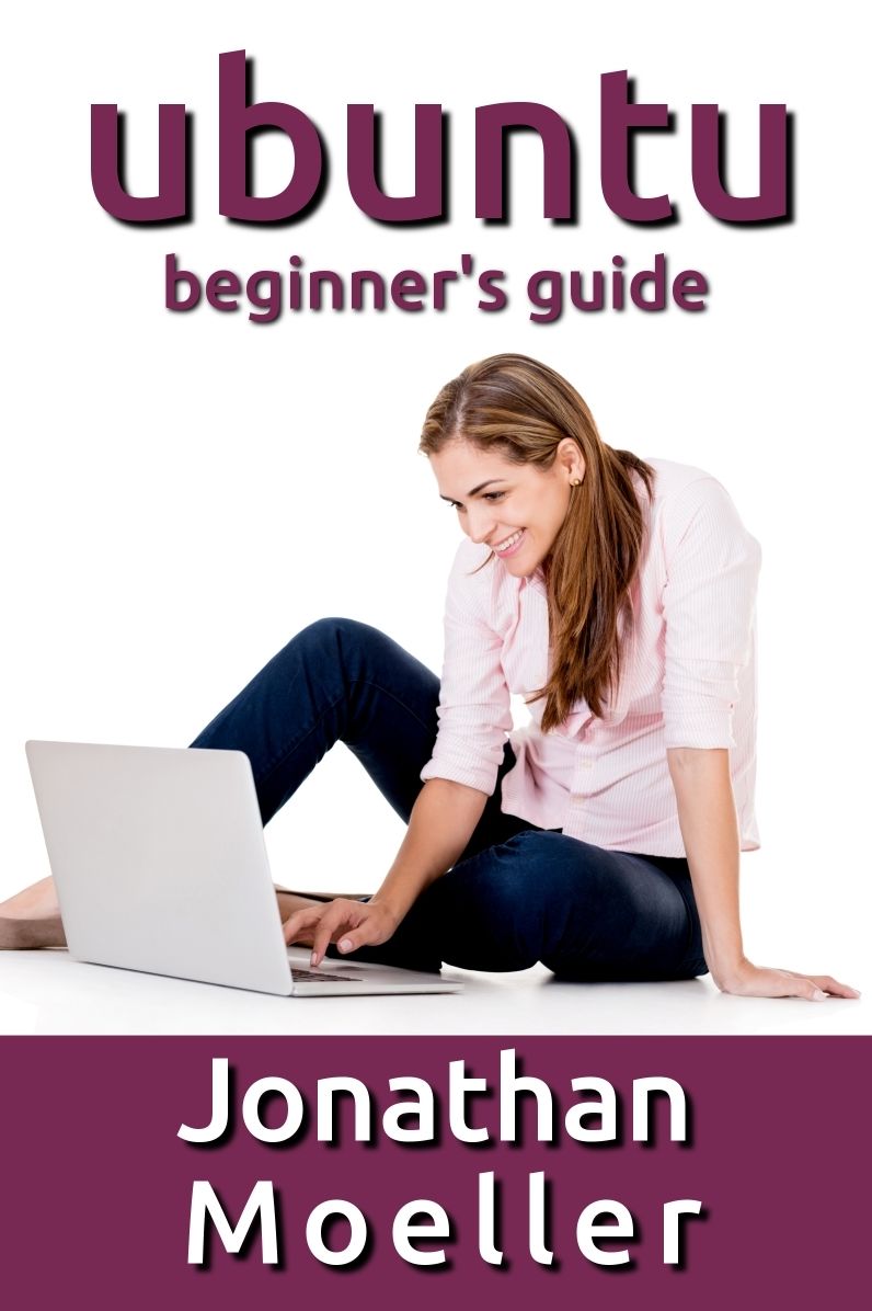 The Ubuntu Beginner's Guide - Tenth Edition