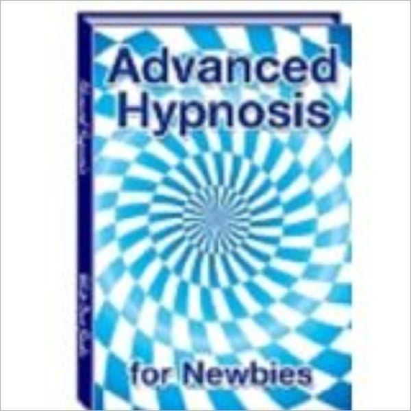 Advanced Hypnosis - An Introduction for Newbies
