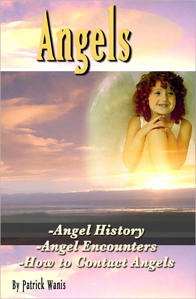 Angel: Angel History, Angel Encounters & How to Contact Angels