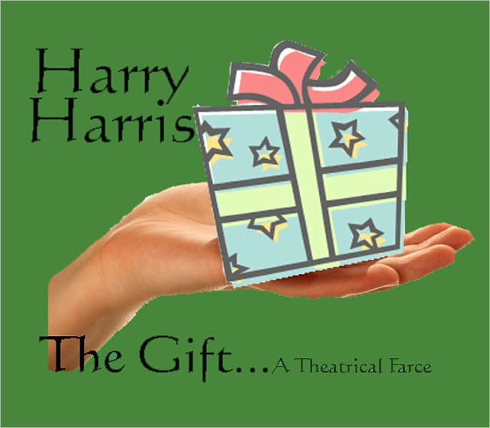 The Gift…A Theatrical Farce