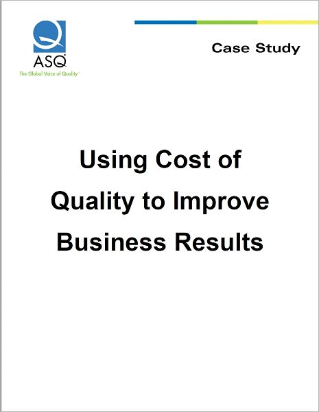 Using Cost of Quality to Improve Business Results
