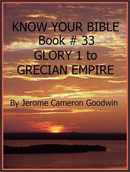 GLORY 1 to GRECIAN EMPIRE - Book 33 - Know Your Bible