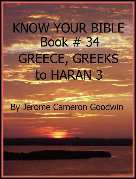 GREECE, GREEKS to HARAN 3 - Book 34 - Know Your Bible