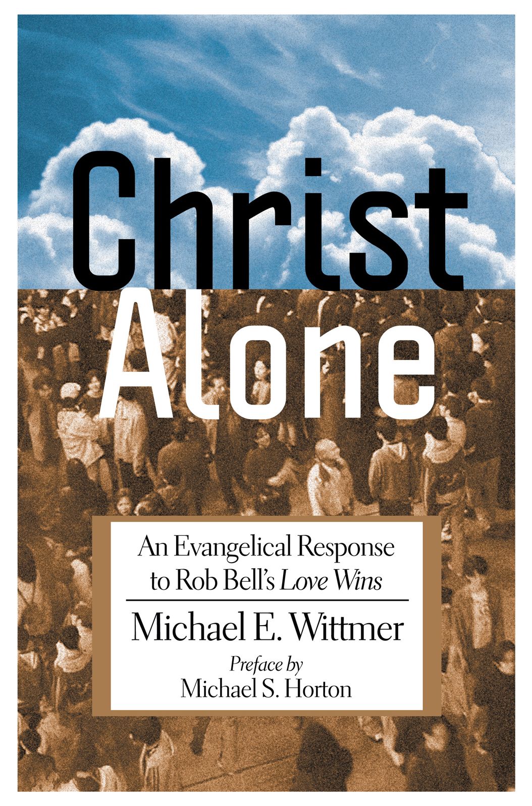 Christ Alone: An Evangelical Response to Rob Bell's Love Wins