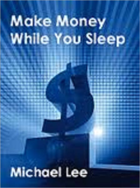 Make Money While You Sleep (170-page eBook)