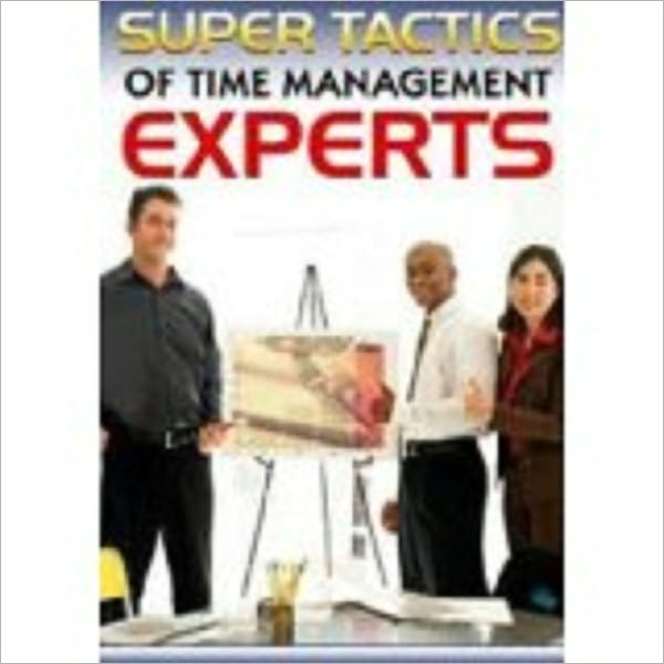 Super Tactics of Time Management Experts