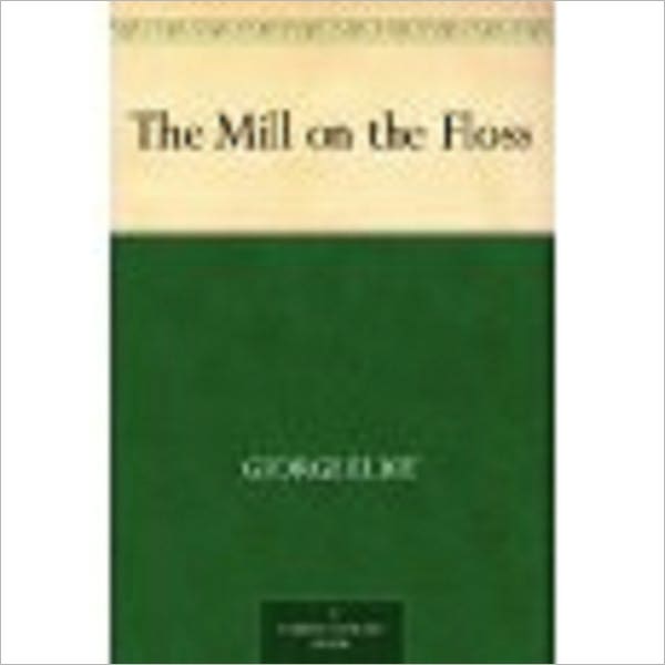 The Mill on the Floss by Eliot, George, 1819-1880