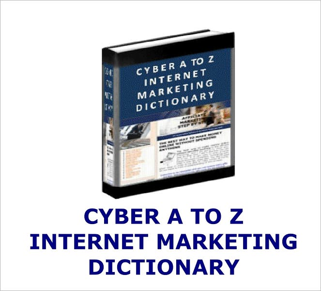 Cyber A To Z Internet Marketing Dictionary
