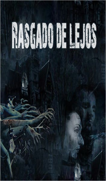 Rasgado de lejos BOOK 1 (Paranormal Romance, vampiros, zombis, suspenso rom&aacute;ntico, Thriller) BOOK 1