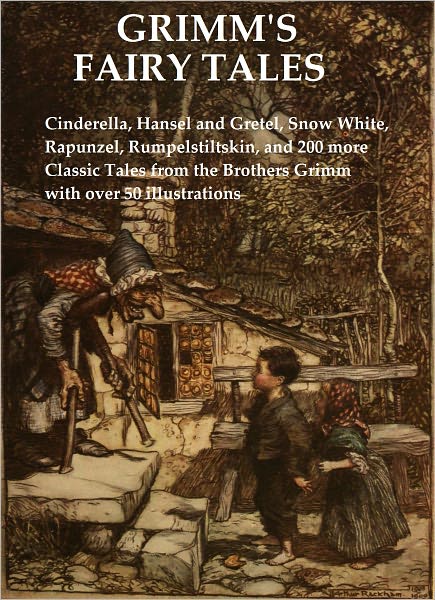 Grimm's Complete Fairy Tales Illustrated: Cinderella, Hansel and Gretel, Snow White, and 200 more Grimm's tales with over 50 Illustrations