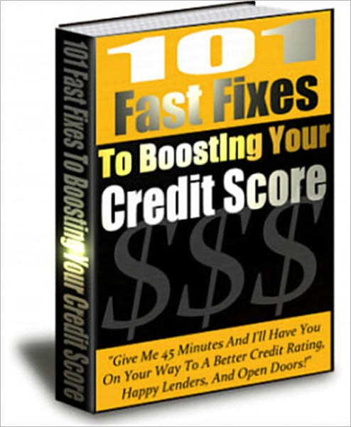 101 Fast Fixes To Boosting Your Credit Score!