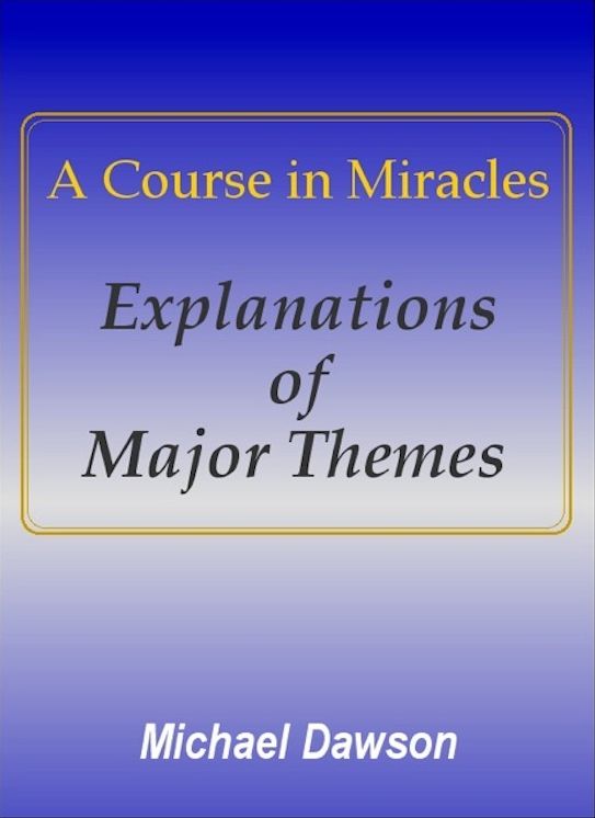 A Course in Miracles - Explanations of Major Themes