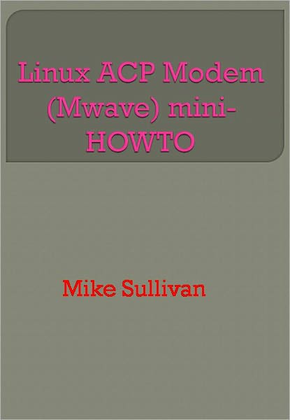Linux ACP Modem (Mwave) mini-HOWTO - New Century Edition with DirectLink Technology