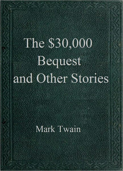 The $30,000 Bequest and Other Stories