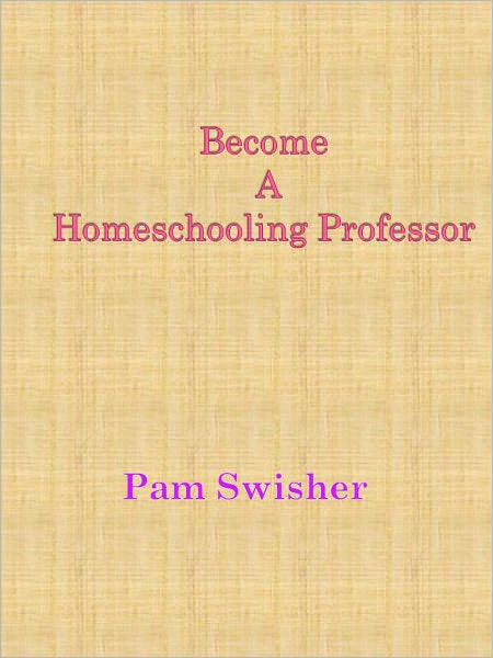 Become A Homeschooling Professor
