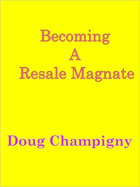 Becoming A Resale Magnate