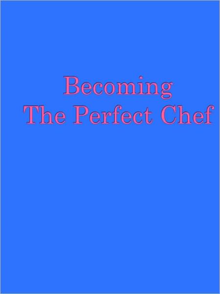 Becoming The Perfect Chef