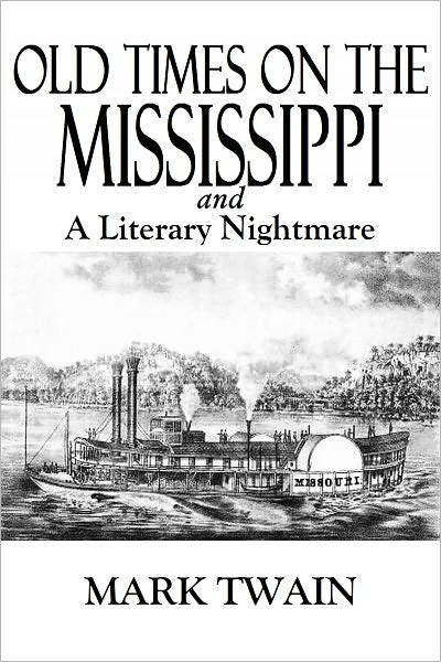 OLD TIMES ON THE MISSISSIPPI and A LITERARY NIGHTMARE