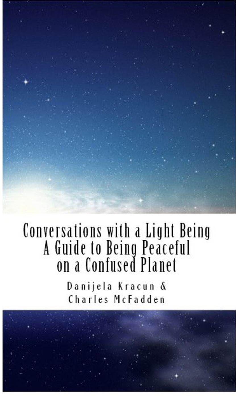 Conversations with a Light Being: A Guide to Being Peaceful on a Confused Planet