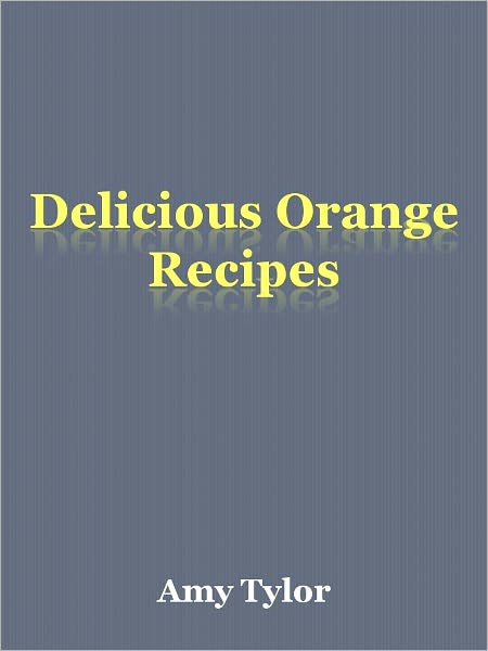 Delicious Orange Recipes