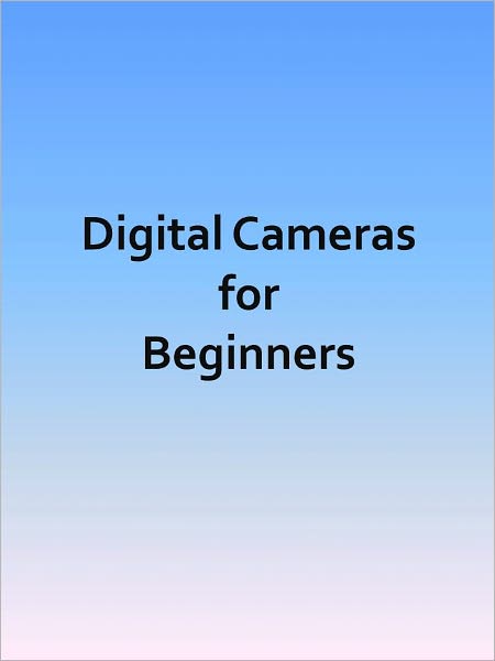 Digital Cameras for Beginners