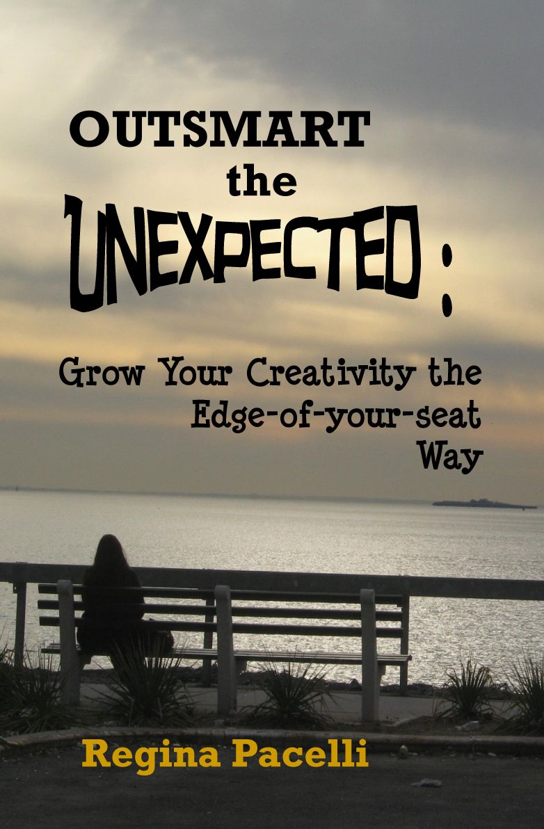 Outsmart the Unexpected: Grow Your Creativity the Edge-of-Your-Seat Way