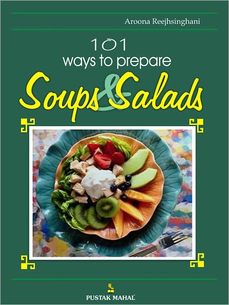 101 Ways To Prepare Soups And Salads