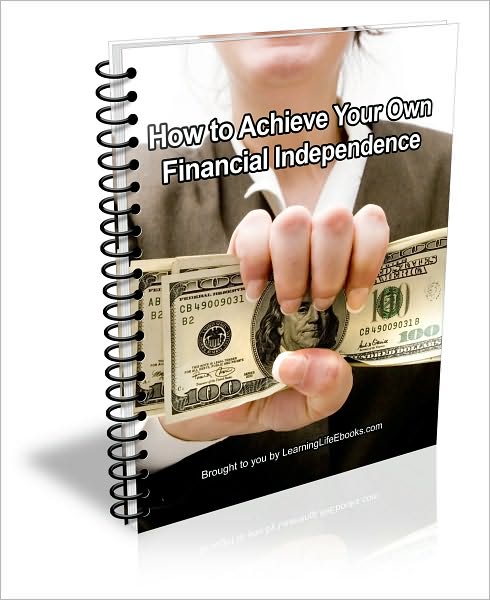 How to Achieve Your Own Financial Independence