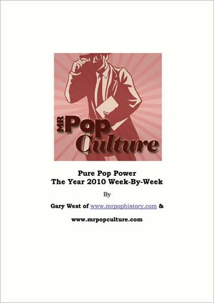 The Year 2010 – Pure Pop Power… News, Pop & Trends Week-By-Week From The Best Of The Internet