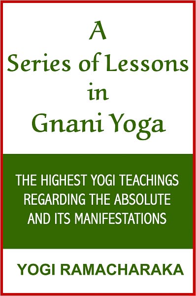 A Series of Lessons in Gnani Yoga