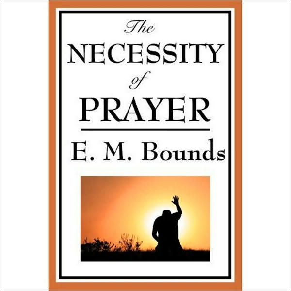 The Necessity of Prayer