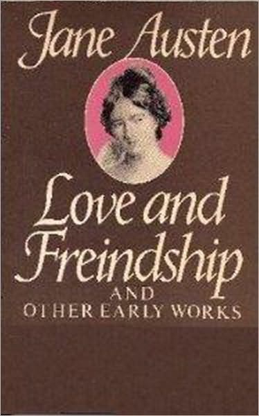 LOVE AND FRIENDSHIP and Other Early Works